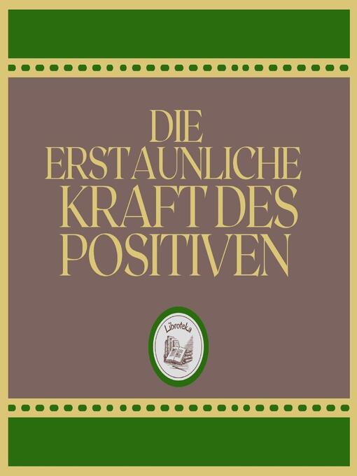 Title details for Die erstaunliche Kraft des positiven Denkens by LIBROTEKA - Wait list